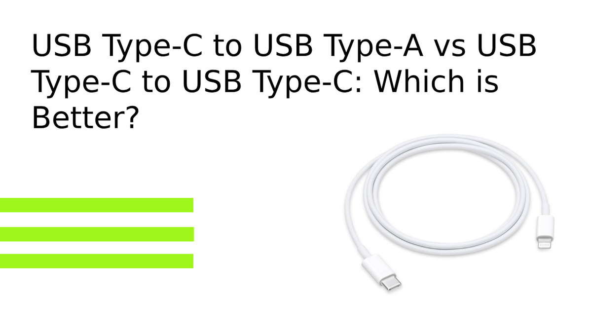 USB Type-C to USB Type-A vs USB Type-C to USB Type-C: Which is Better?